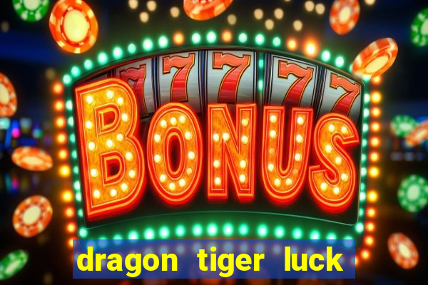 dragon tiger luck demo dinheiro infinito