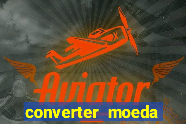 converter moeda cruzeiro para real