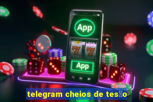 telegram cheios de tes茫o