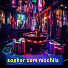 sonhar com mochila