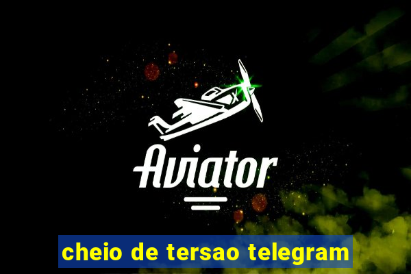 cheio de tersao telegram