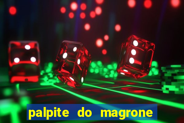 palpite do magrone para federal