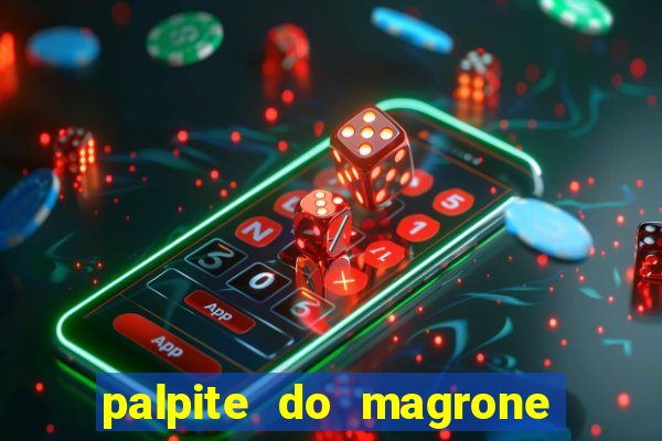 palpite do magrone para federal