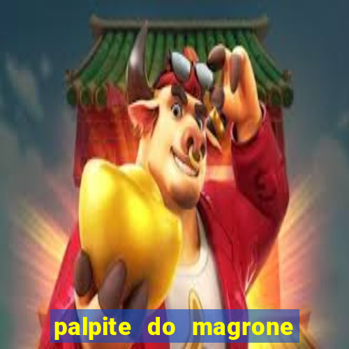 palpite do magrone para federal