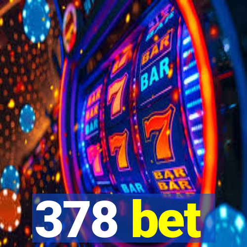 378 bet