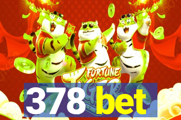 378 bet