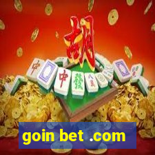 goin bet .com