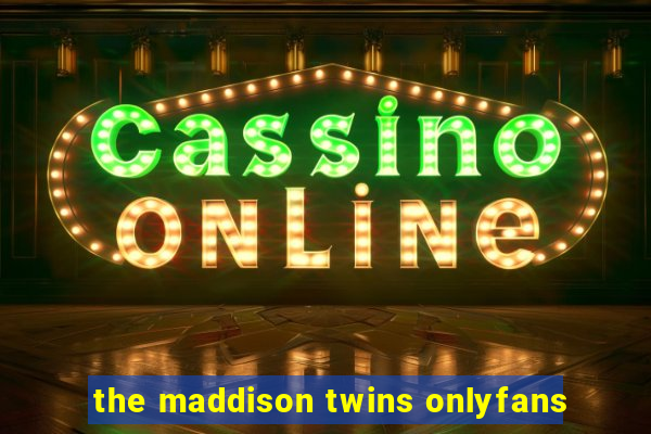 the maddison twins onlyfans