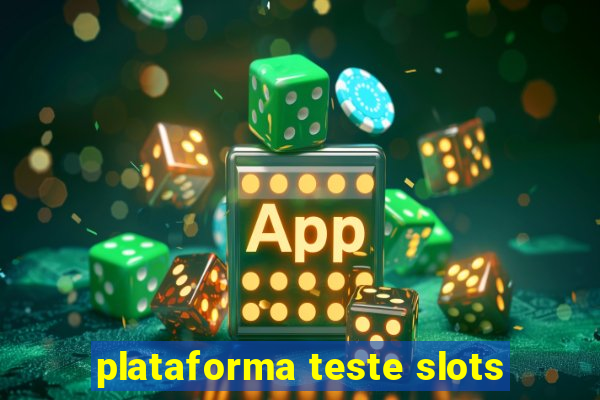 plataforma teste slots