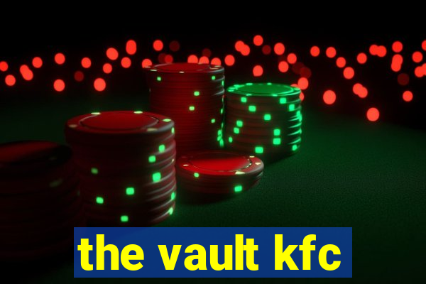 the vault kfc