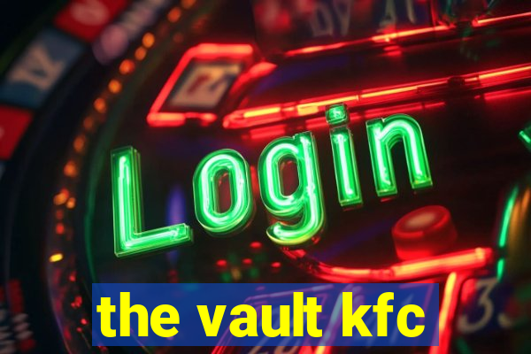 the vault kfc