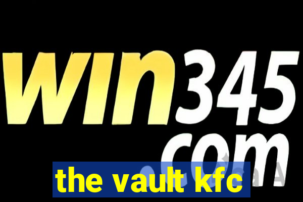 the vault kfc