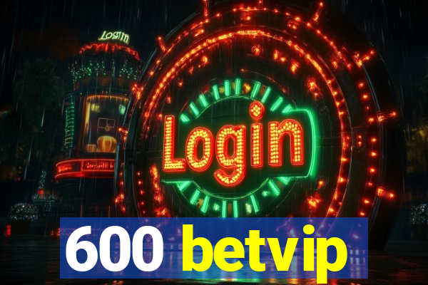 600 betvip