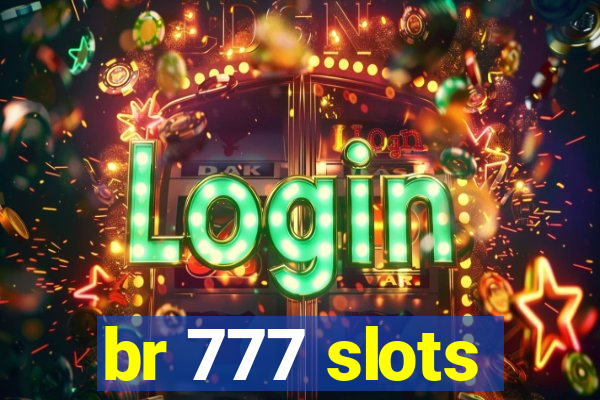 br 777 slots