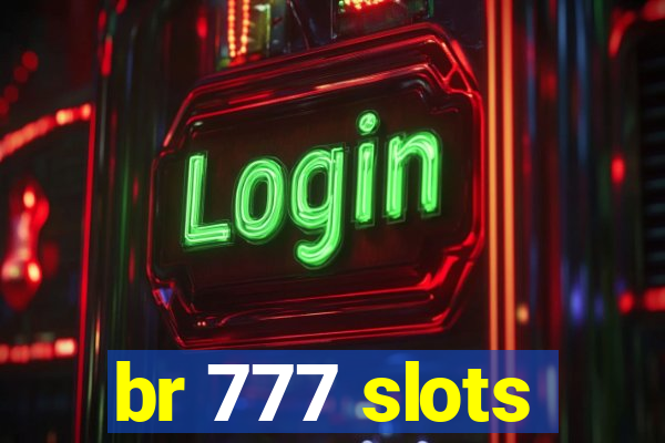 br 777 slots