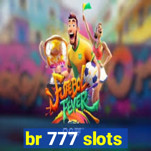 br 777 slots