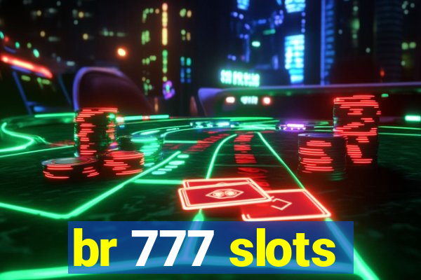 br 777 slots