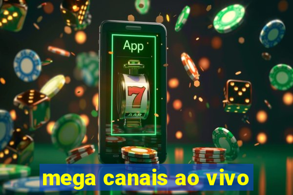 mega canais ao vivo