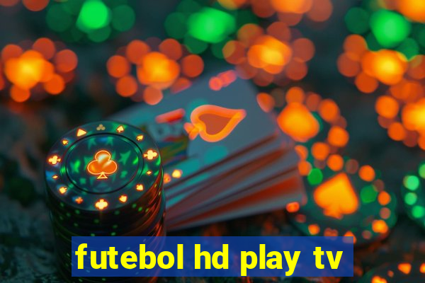 futebol hd play tv