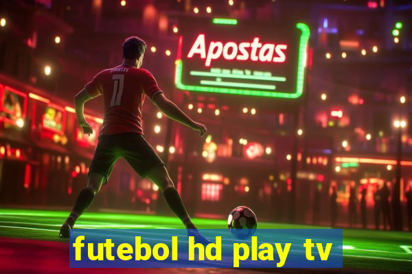 futebol hd play tv