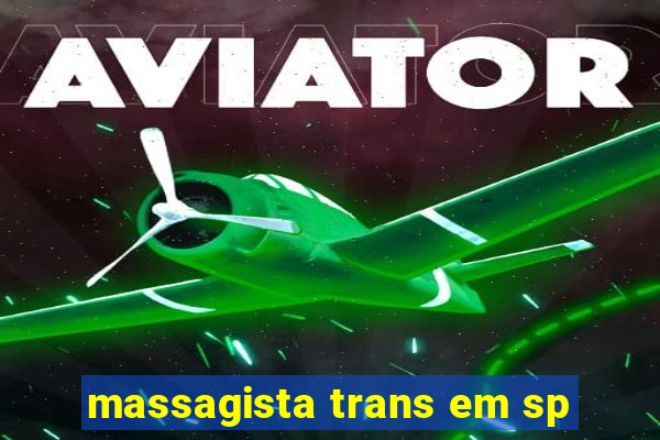 massagista trans em sp