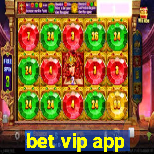 bet vip app