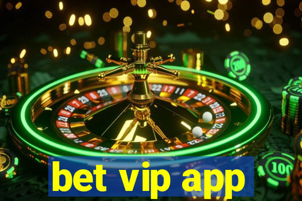 bet vip app