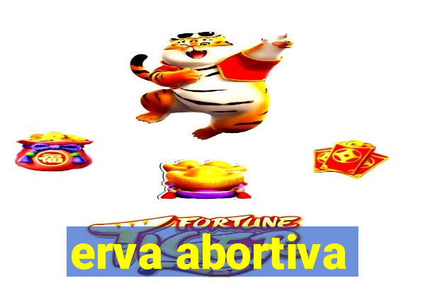 erva abortiva