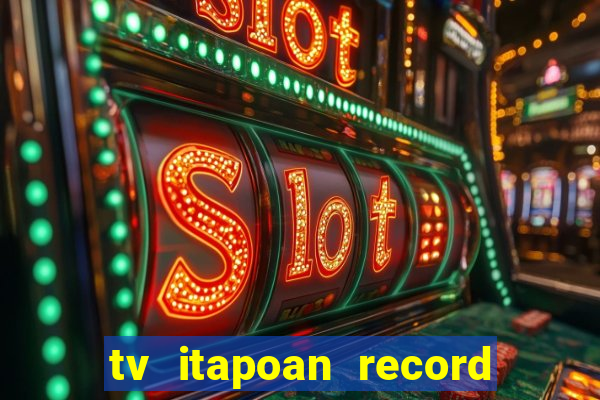 tv itapoan record bahia ao vivo online