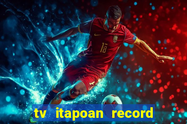 tv itapoan record bahia ao vivo online