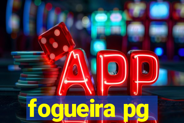 fogueira pg