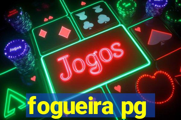 fogueira pg