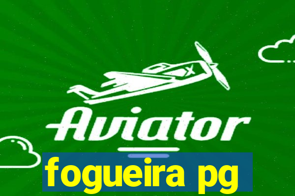 fogueira pg