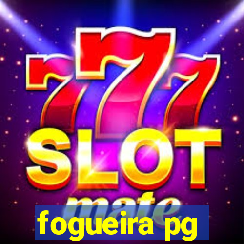 fogueira pg