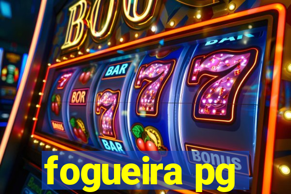 fogueira pg