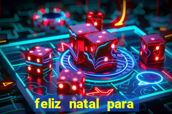 feliz natal para imprimir molde