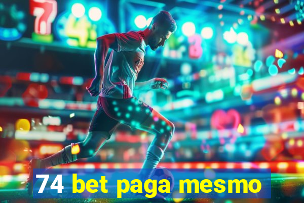 74 bet paga mesmo