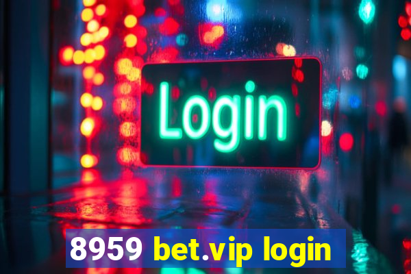 8959 bet.vip login