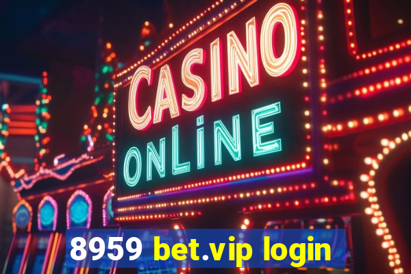 8959 bet.vip login