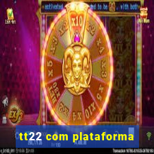 tt22 com plataforma