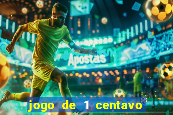 jogo de 1 centavo no esporte da sorte