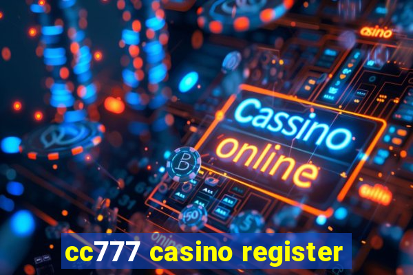 cc777 casino register