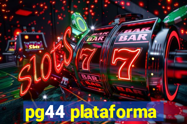 pg44 plataforma