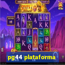 pg44 plataforma