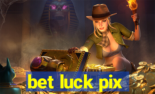 bet luck pix