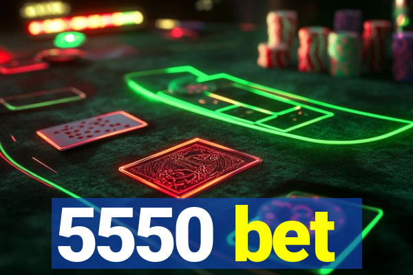 5550 bet