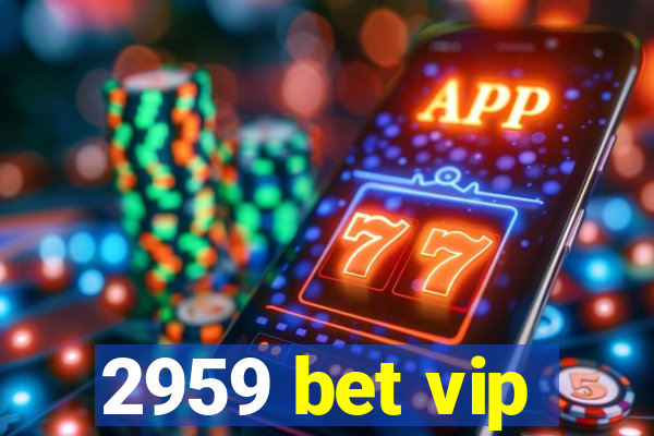 2959 bet vip