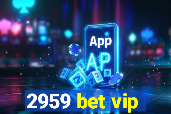 2959 bet vip