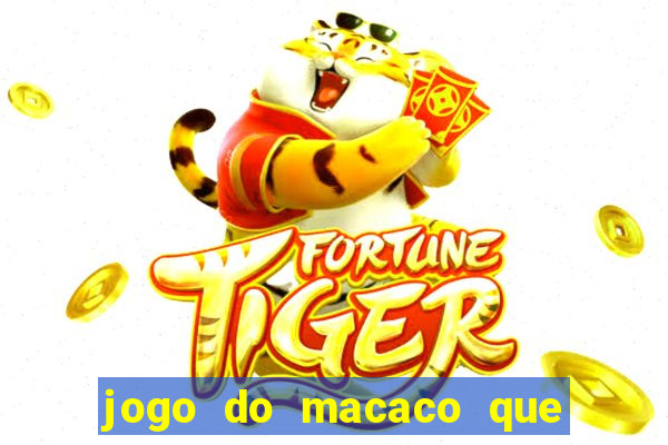 jogo do macaco que ganha dinheiro