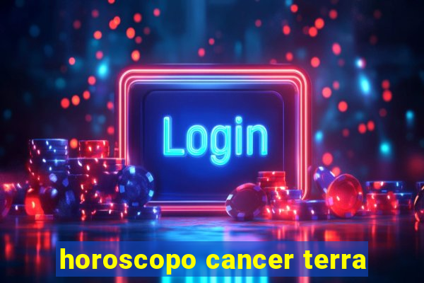 horoscopo cancer terra